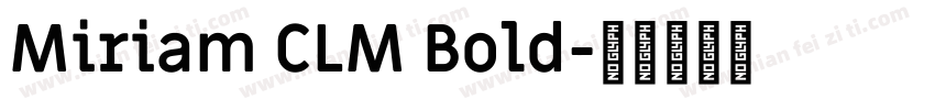 Miriam CLM Bold字体转换